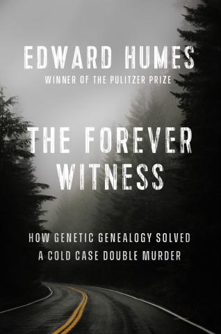 Book cover shows empty curving road through a forest. Title reads "The Forever Witness" Author Edward Humes