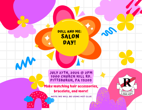 Doll and Me Salon day. July 27th at 2 pm in the Robinson Township Library Programming Space. We will be making hair accessories and more. We will be using hot glue. 