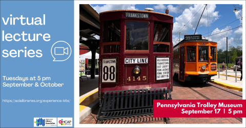 Image shows a red trolley and a yellowish orange trolley waiting at a station. Text reads Virtual Lecture Series Tuesdays at 5 pm September & October. Pennsylvania Trolley Museum September 17 5 PM