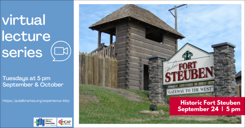 Image shows Historic Fort Steuben- log cabin style fort and pointed log fence. Text reads Virtual Lecture Series Tuesdays at 5 pm September & October. Historic Fort Steuben September 24 5 PM