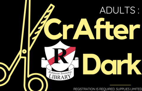 Yellow outline of open scissors next to the Robinson Library Logo, and yellow text that reads Adults: CrAfter Dark over a black background