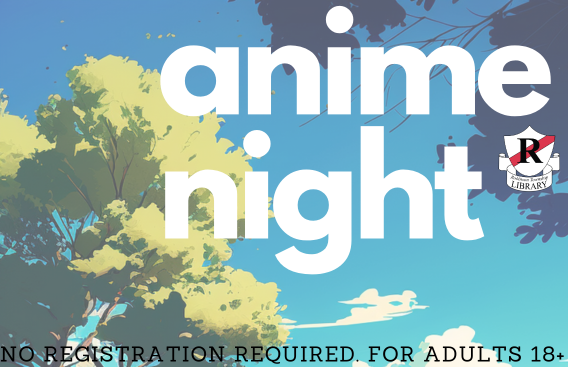 Image shows an anime tree and sky with words anime night in white text next to a Robinson Library Logo