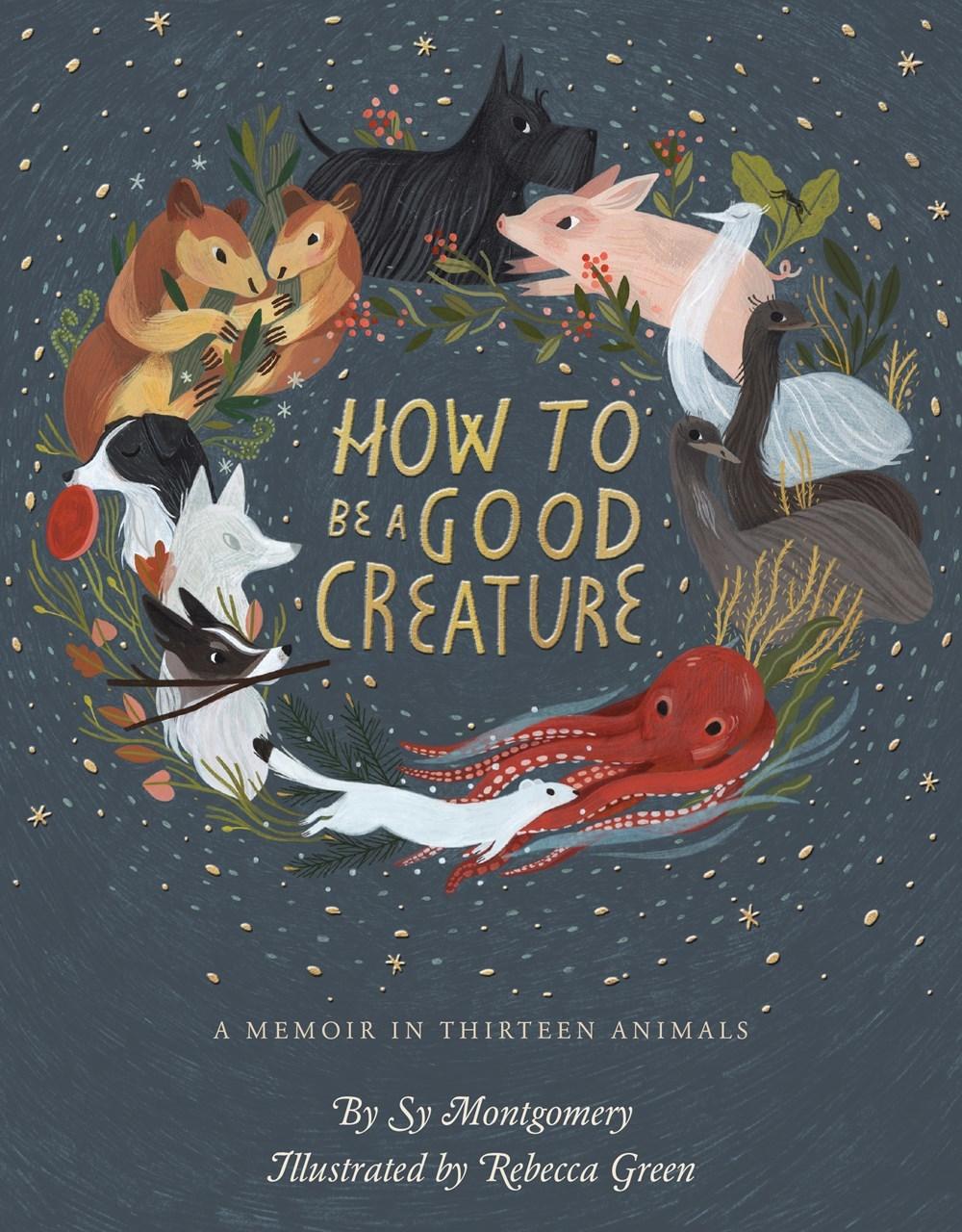 Image shows book cover of How to be a Good Creature by Sy Montgomery